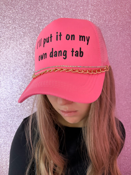 I’ll Put It On My Own Dang Tab Trucker Hat
